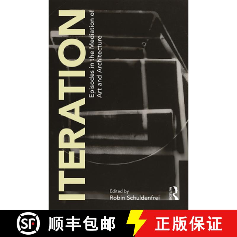 【3-4周达】Iteration: Episodes in the Mediation of Art and Architecture [9781138392489]