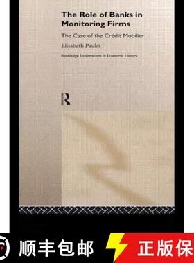 【3-4周达】The Role of Banks in Monitoring Firms : The Case of the Credit Mobilier [9780415195393]