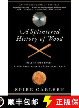 【3-4周达】A Splintered History of Wood: Belt-Sander Races, Blind Woodworkers, and Baseball Bats [9780061373572]