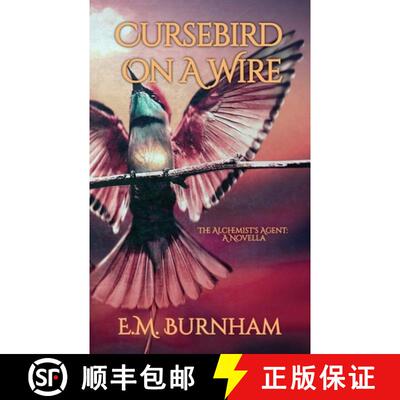 【3-4周达】Cursebird On A Wire: The Alchemist's Agent: A Novella [9798985095210]