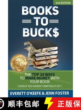 【3-4周达】Books to Bucks: The Top 20 Ways to Make Money with Your Book (even if you haven't written ... [9781956642964]