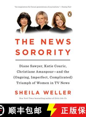 预订 The News Sorority: Diane Sawyer, Katie Couric, Christiane Amanpour--and the (Ongoing, Imperfect,... [9780143127772]