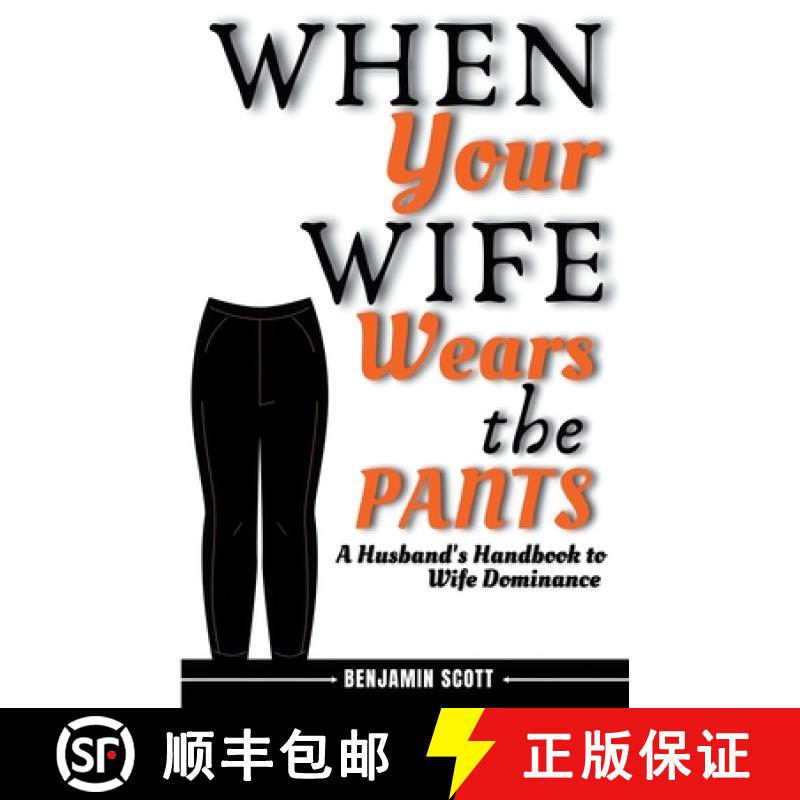 【2-3周达】When Your Wife Wears The Pants:  A Husband's Handbook to Wife Dominance [9798224978236]