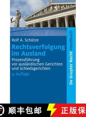 预订 Rechtsverfolgung im Ausland: Prozessfuhrung VOR Auslandischen Gerichten Und Schiedsgerichten [9783899496215]