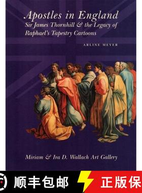 【3-4周达】Apostles in England: Sir James Thornhill and the Legacy of Raphael's Tapestry Cartoons [9781884919022]