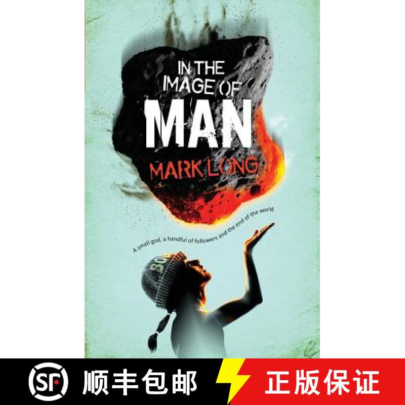 【3-4周达】In the Image of Man: A Small God, a Handful of Believers and the End of the World [9781999304409]