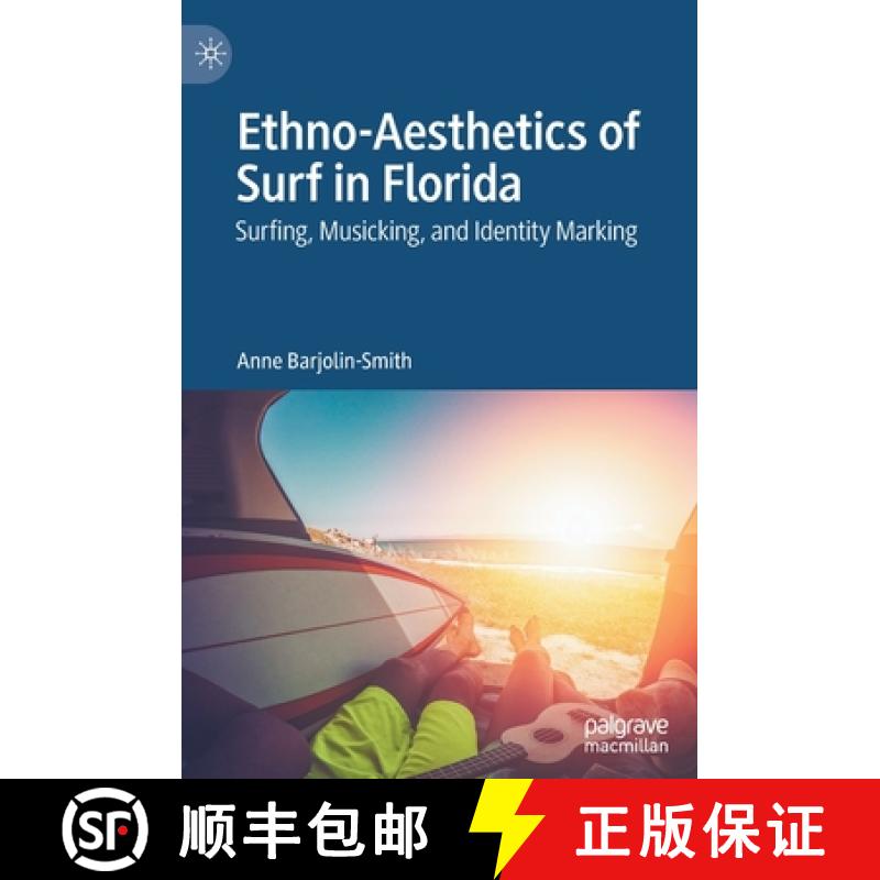 【3-4周达】Ethno-Aesthetics of Surf in Florida : Surfing, Musicking, and Identity Marking [9789811574771]