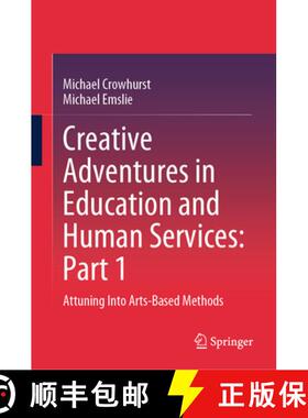 【3-4周达】Creative Adventures in Education and Human Services: Part 1: Attuning Into Arts-Based Methods [9789819527656]