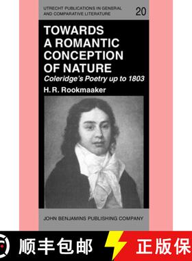【3-4周达】Towards a Romantic Conception of Nature: Coleridge's Poetry up to 1803: A study in the his... [9789027222152]