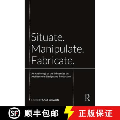 【3-4周达】Situate, Manipulate, Fabricate : An Anthology of the Influences on Architectural Design an... [9780367178369]
