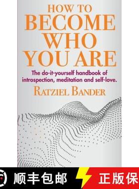 【3-4周达】How to become who you are: The do-it-yourself handbook of introspection, meditation and se... [9780692959169]