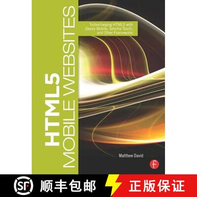 【3-4周达】HTML5 Mobile Websites: Turbocharging HTML5 with jQuery Mobile, Sencha Touch, and Other Fra... [9780240818139]