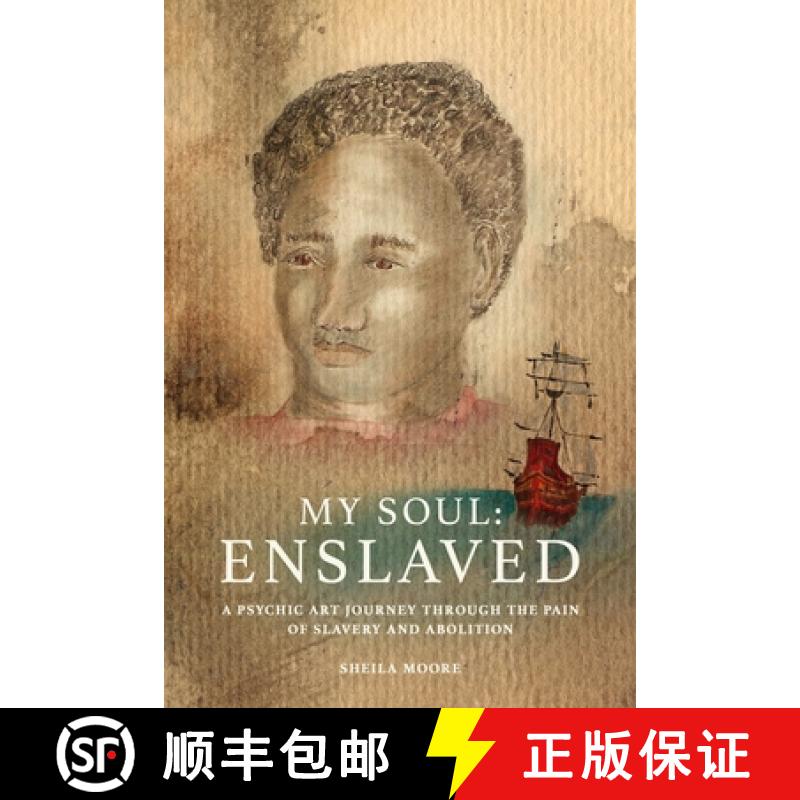 【2-3周达】My Soul Enslaved: A Psychic Art Journey Through the Pain of Slavery and Abolition [9781835635728]