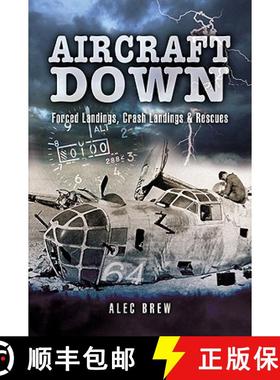 【3-4周达】Aircraft Down: Forced Landings, Crash Landings and Rescues [9781844152407]