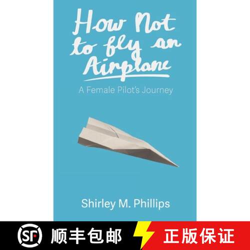【3-4周达】How Not to Fly an Airplane: A Female Pilot's Journey [9781627205917]