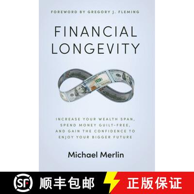 【3-4周达】精装 Financial Longevity: Increase Your Wealth Span, Spend Money Guilt-Free, and Gain the ... [9781636803548]