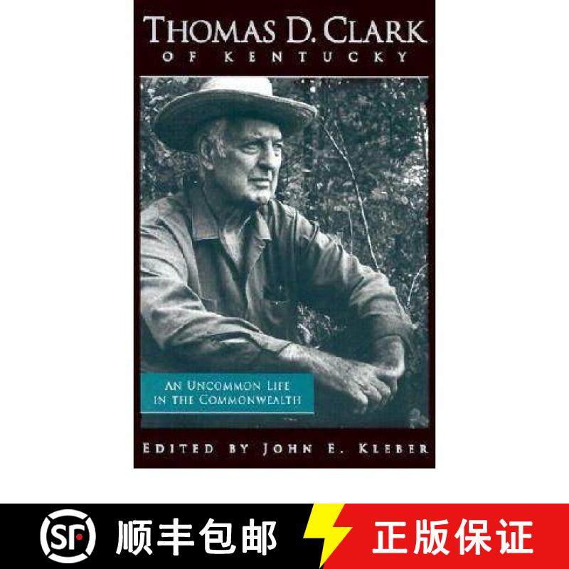 【3-4周达】Thomas D. Clark of Kentucky: An Uncommon Life in the Commonwealth [9780813122977]