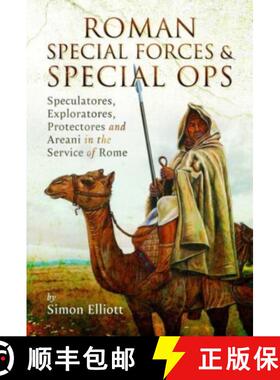 【3-4周达】Roman Special Forces and Special Ops: Speculatores, Exploratores, Protectores and Areani i... [9781399090926]