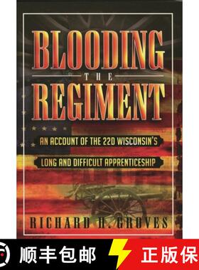【3-4周达】Blooding the Regiment : An Account of the 22d Wisconsin's Long and Difficult Apprenticeship [9780810849969]