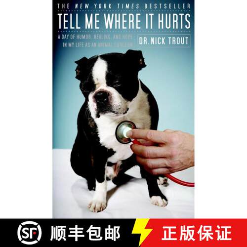 【3-4周达】Tell Me Where It Hurts: A Day of Humor, Healing, and Hope in My Life as an Animal Surgeon [9780767926447]