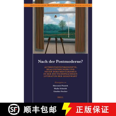 预订 Nach der Postmoderne? Authentizit tskonzepte, Realit tshunger und neuer Dokumentarismus in der d... [9789004747890]