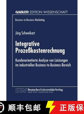 【3-4周达】Integrative Prozeßkostenrechnung : Kundenorientierte Analyse von Leistungen im industriel... [9783824466399]
