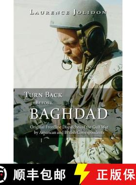 预订 Turn Back Before Baghdad: Original Frontline Dispatches of the Gulf War by American and British ... [9781940771199]