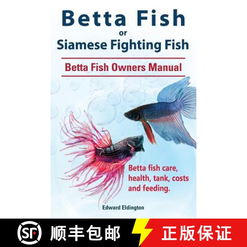 【3-4周达】Betta Fish or Siamese Fighting Fish. Betta Fish Owners Manual. Betta fish care, health, ta... [9781910941720]