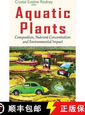 【3-4周达】Aquatic Plants: Composition, Nutrient Concentration and Environmental Impact [9781634840330]