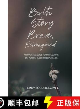 预订 Birth Story Brave, Reimagined: An Updated Guide for Reflecting on Your Childbirth Experience [9781734630916]