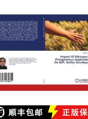 预订 Impact Of Nitrogen & Phosphorous Application On Diff. Barley Genotypes [9786139580354]