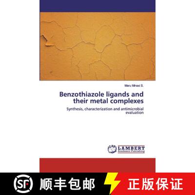 预订 Benzothiazole ligands and their metal complexes: Synthesis, characterization and antimicrobial e... [9786200314017]