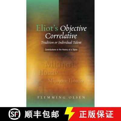 【3-4周达】Eliot's Objective Correlative: Tradition or Individual Talent: Contributions to the Histor... [9781845195540]