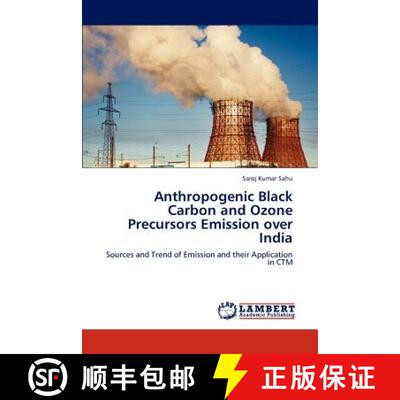 预订 Anthropogenic Black Carbon and Ozone Precursors Emission Over India [9783848446797]