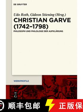 【3-4周达】Christian Garve (1742-1798): Philosoph Und Philologe Der Aufklärung [9783110645903]