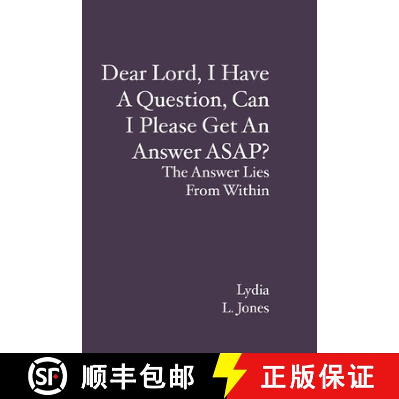 【3-4周达】Dear Lord, I Have A Question, Can I Please Get An Answer ASAP?: The Answer Lies From Within [9781439239025]