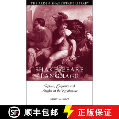 【3-4周达】精装 Shakespeare and Language: Reason, Eloquence and Artifice in the Renaissance: Reason, ... [9781904271697]