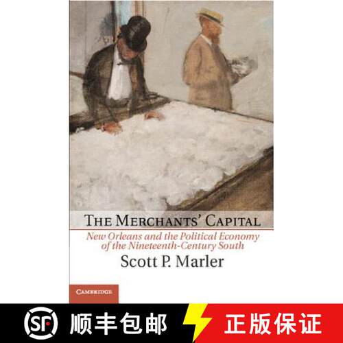 【3-4周达】精装 Merchants' Capital: New Orleans and the Political Economy of the Nineteenth-Century S... [9780521897648]