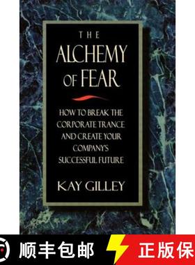 【3-4周达】The Alchemy of Fear: How to Break the Corporate Trance and Create Your Company's Successfu... [9780750699099]