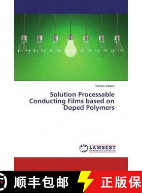 预订 Solution Processable Conducting Films based on Doped Polymers [9786139460434]