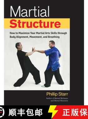 【3-4周达】Martial Structure: How to Maximize Your Martial Arts Skills through Body Alignment, Moveme... [9781623172268]