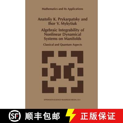 【3-4周达】Algebraic Integrability of Nonlinear Dynamical Systems on Manifolds : Classical and Quantu... [9789401060967]