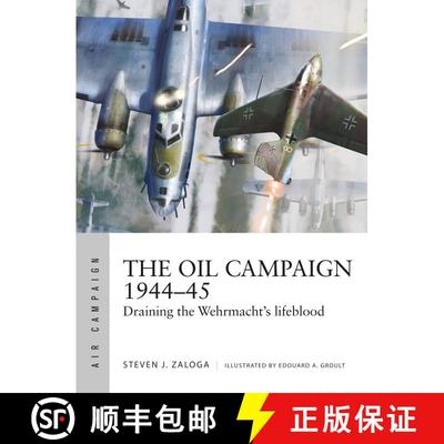【3-4周达】The Oil Campaign 1944–45: Draining the Wehrmacht's lifeblood [9781472848543]