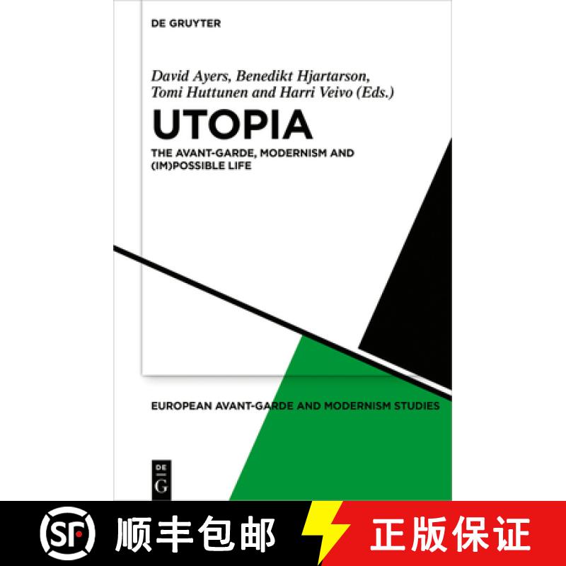预订 Utopia: The Avant-Garde, Modernism and (Im)Possible Life [9783110427097]