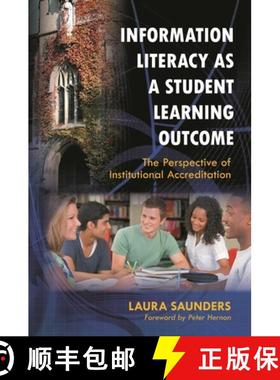 预订 Information Literacy as a Student Learning Outcome: The Perspective of Institutional Accreditation [9781598848526]