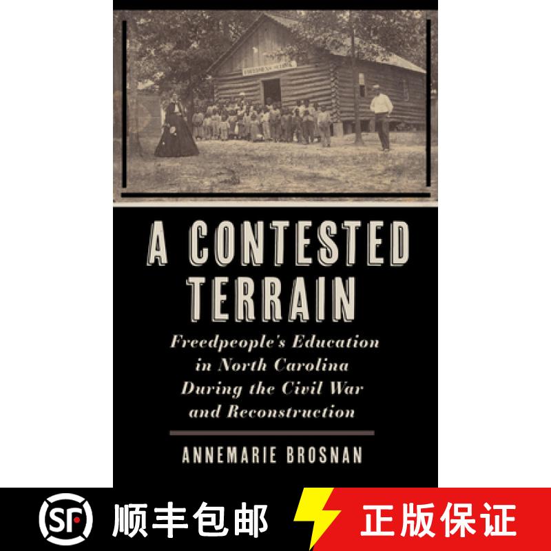 【3-4周达】A Contested Terrain: Freedpeople's Education in North Carolina During the Civil War and Re... [9781531509293]