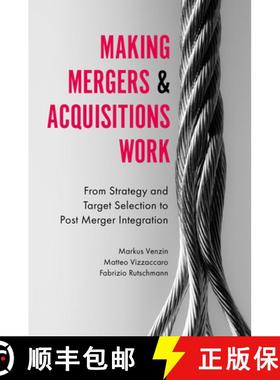 【3-4周达】Making Mergers and Acquisitions Work: From Strategy and Target Selection to Post Merger In... [9781787433502]