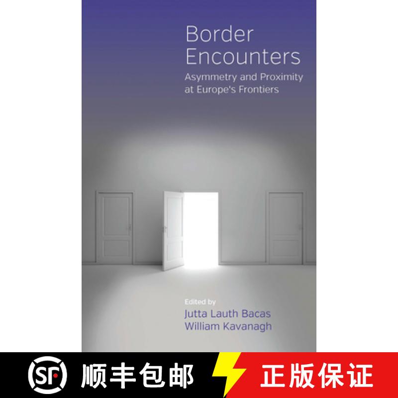【3-4周达】Border Encounters: Asymmetry and Proximity at Europe's Frontiers [9781845453961]