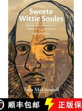 【3-4周达】Sweete Wittie Soules: Shakespeare's connections to Oxford, town, gown and shire: Second Ed... [9780993596223]