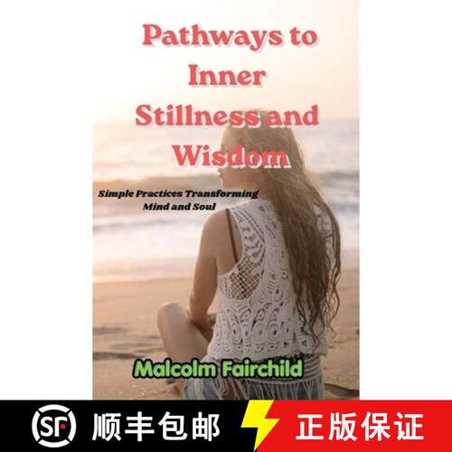 【3-4周达】Pathways to Inner Stillness and Wisdom: Simple Practices Transforming Mind and Soul [9798240950254]